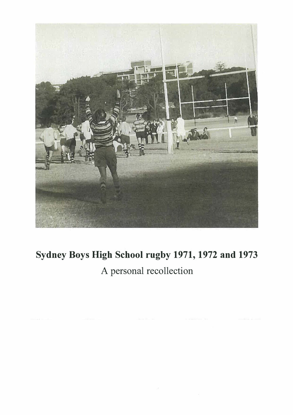 Sydney Boys High School Rugby 1971, 1972 and 1973: A Personal Collection